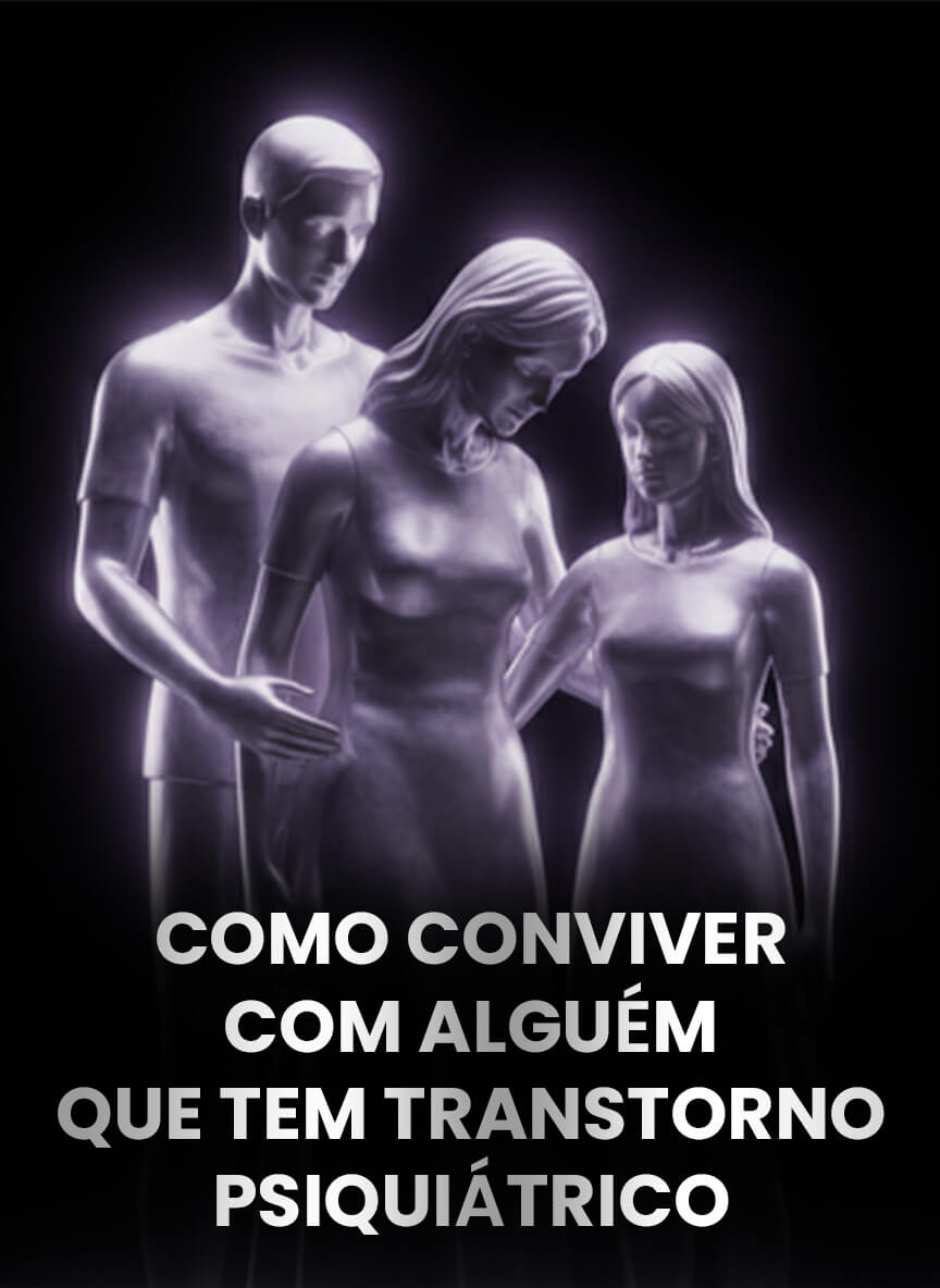 Como Conviver com Alguém que tem Transtorno Psiquiátrico